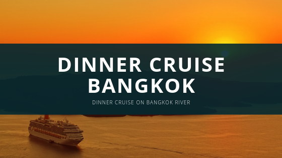 dinner cruise bangkok